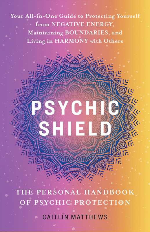 Psychic Shield: The Personal Handbook of Psychic Protection by Caitlín Matthews - Spiral Circle
