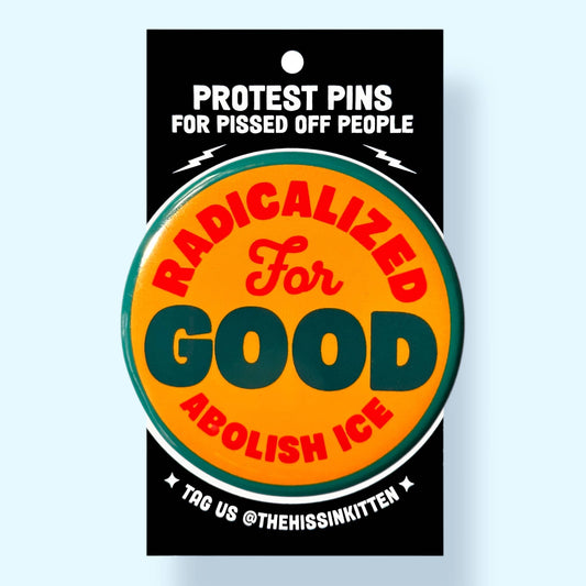 Radicalized For Good / ABOLISH ICE (Button or Magnet!) - Spiral Circle