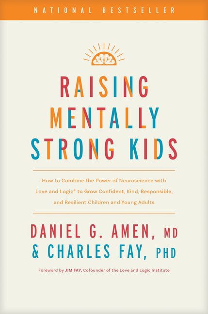 Raising Mentally Strong Kids: How to Combine the Power of Neuroscience with Love and Logic to Grow Confident, Kind, Responsible, and Resilient Childre - Spiral Circle