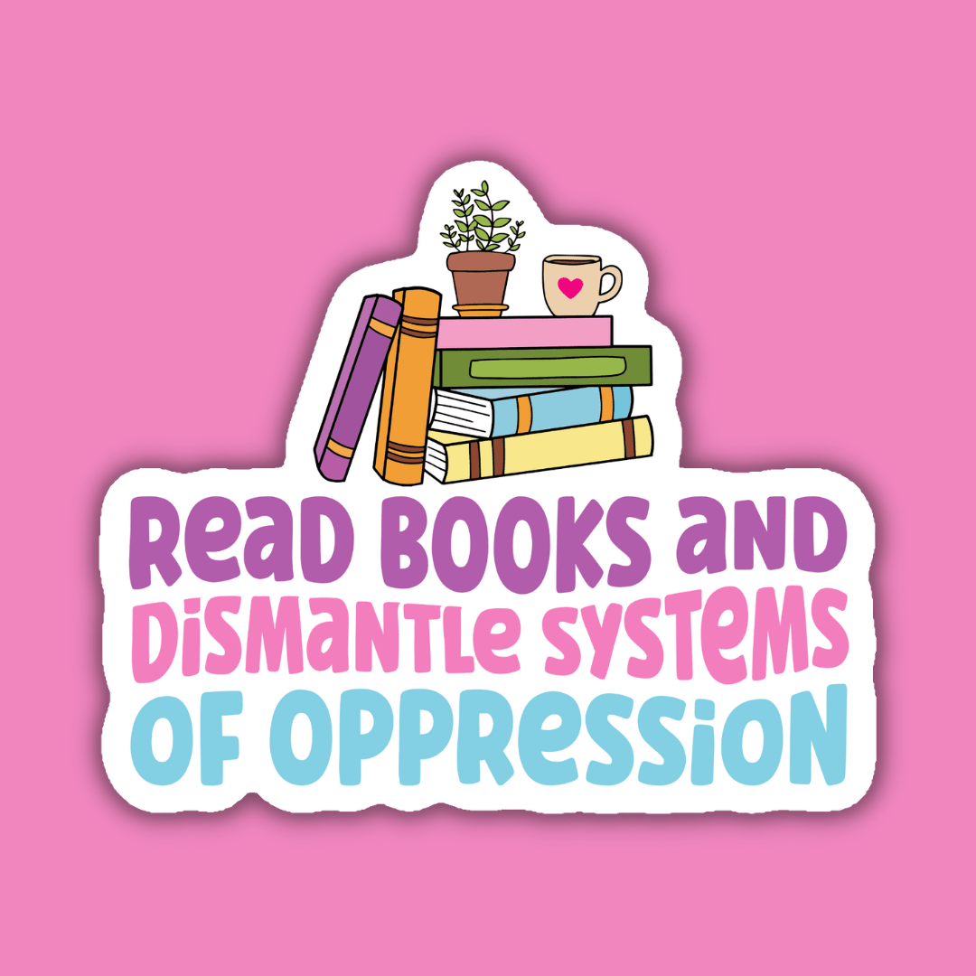 Read Books and Dismantle Systems of Oppression Sticker - Spiral Circle