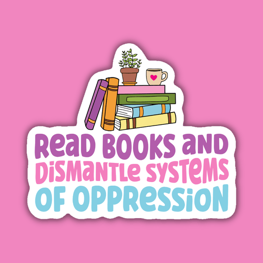 Read Books and Dismantle Systems of Oppression Sticker - Spiral Circle