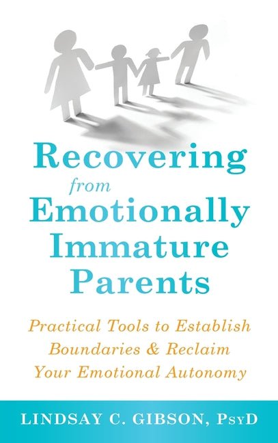 Recovering from Emotionally Immature Parents: Practical Tools to Establish Boundaries and Reclaim Your Emotional Autonomy - Spiral Circle