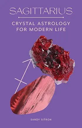 Sagittarius: Crystal Astrology for Modern Life - Spiral Circle