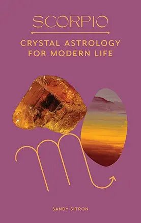 Scorpio: Crystal Astrology for Modern Life - Spiral Circle