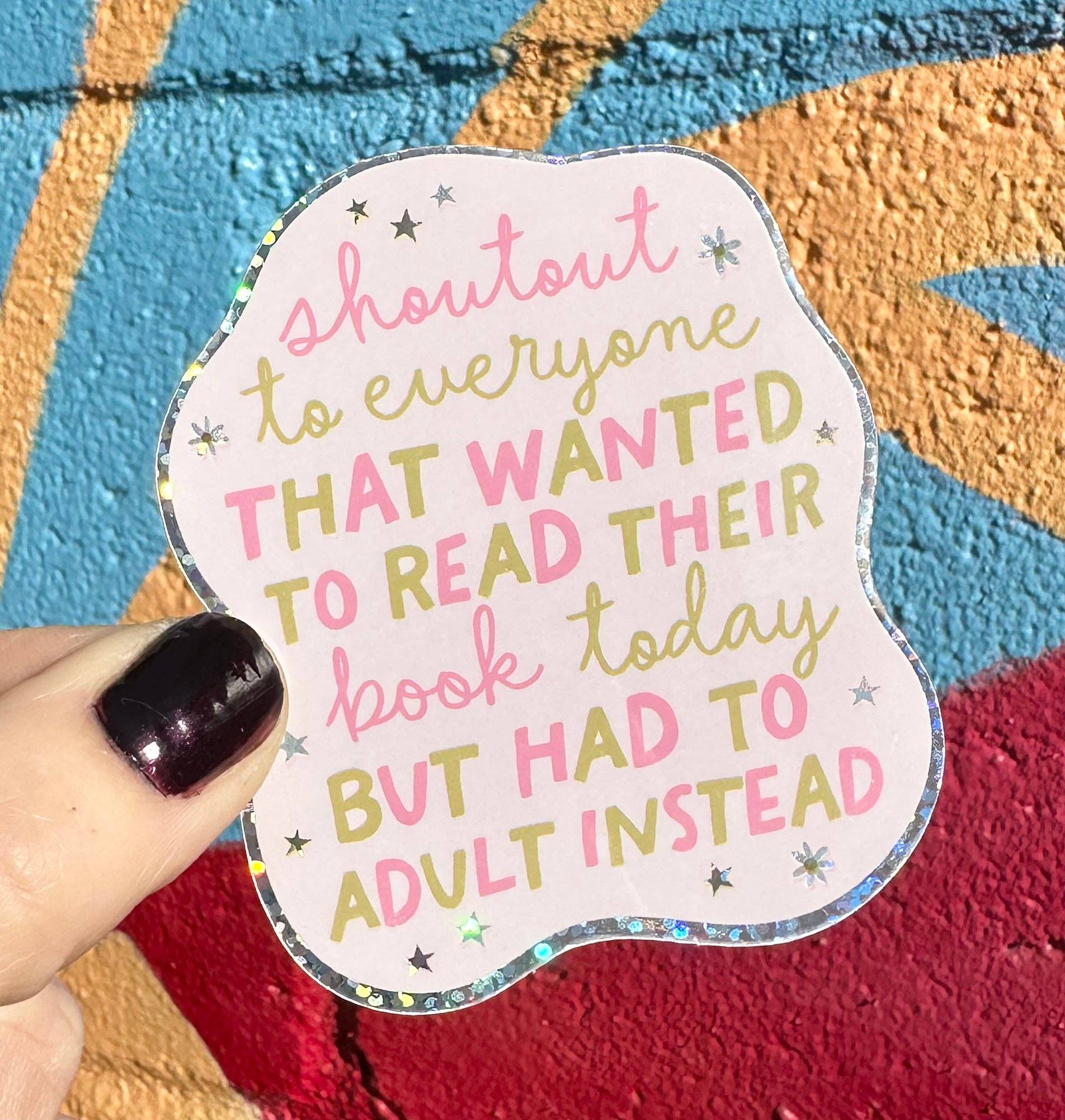 Shoutout To Everyone That Wanted To Read Their Book Today But Had To Adult Instead Glitter Sticker - Spiral Circle