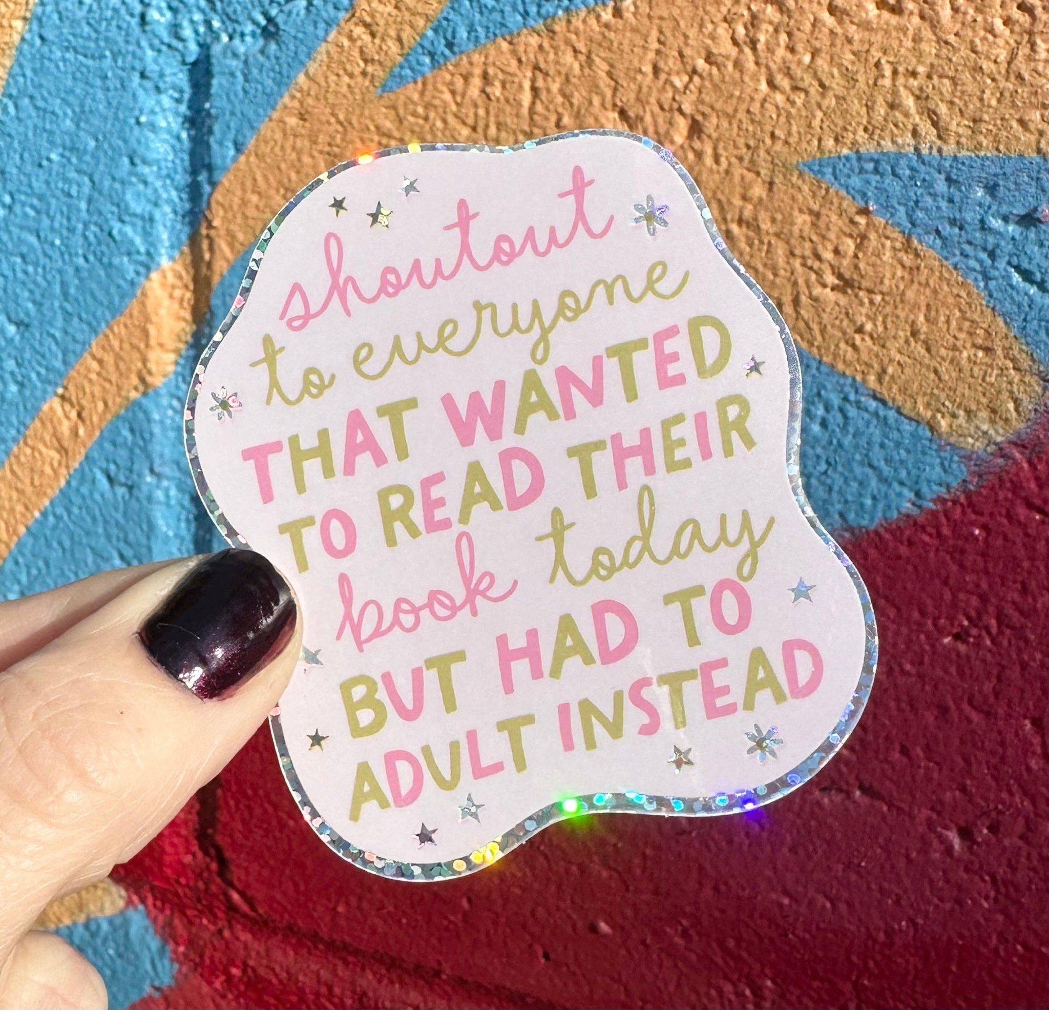 Shoutout To Everyone That Wanted To Read Their Book Today But Had To Adult Instead Glitter Sticker - Spiral Circle