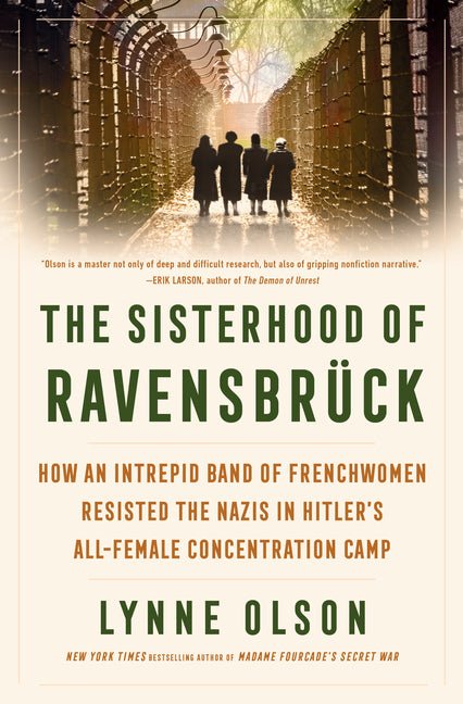Sisterhood of Ravensbrück: How an Intrepid Band of Frenchwomen Resisted the Nazis in Hitler's All - Female Concentration Camp - Spiral Circle