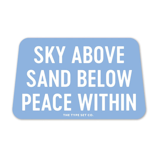 "Sky Above. Sand Below. Peace Within." Sticker - Spiral Circle