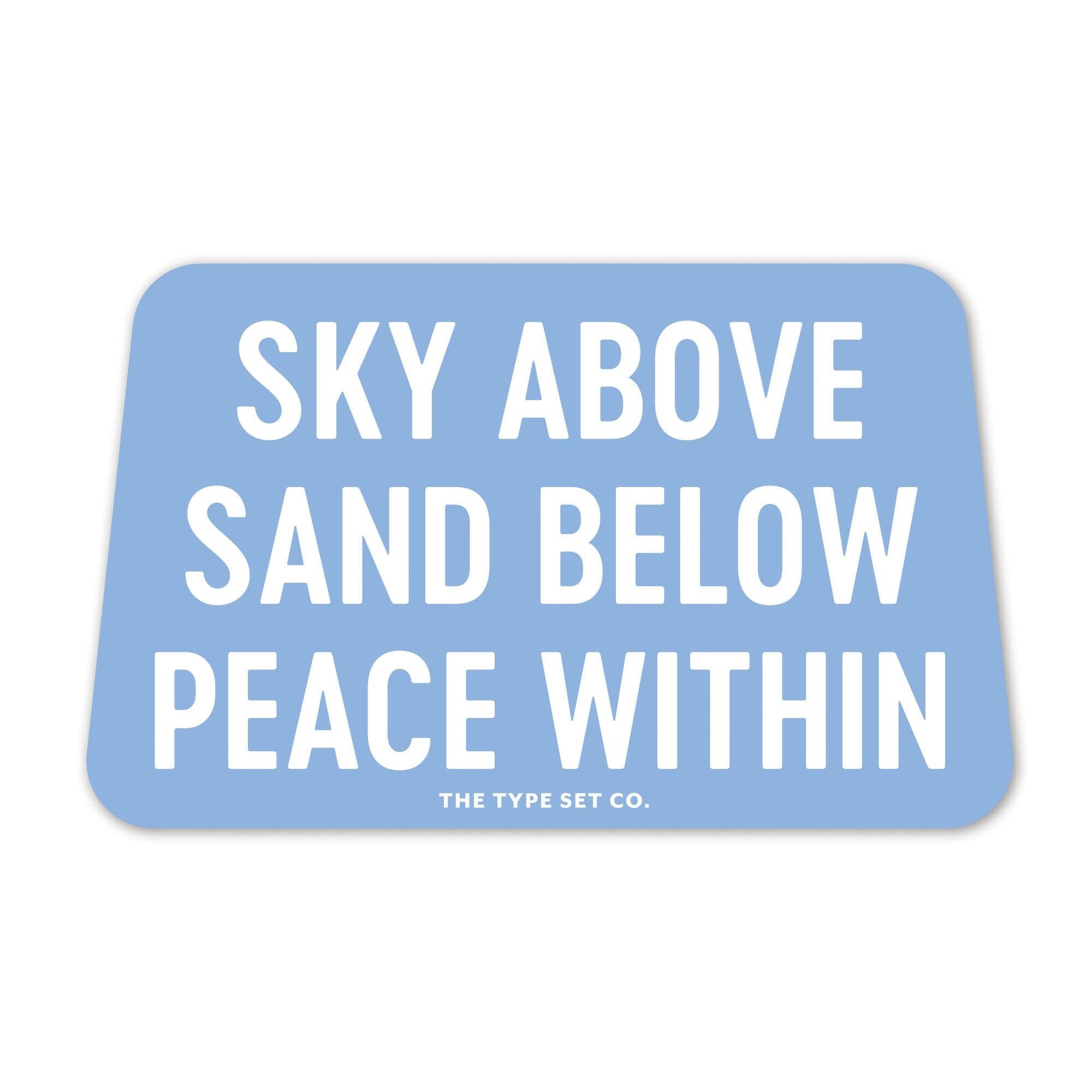 "Sky Above. Sand Below. Peace Within." Sticker - Spiral Circle