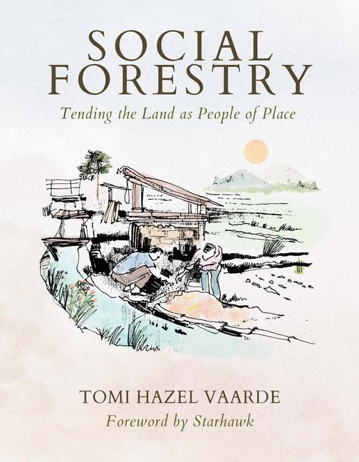 Social Forestry: Tending the Land as People of Place - Spiral Circle
