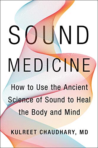 Sound Medicine: How to Use the Ancient Science of Sound to Heal the Body and Mind - Spiral Circle
