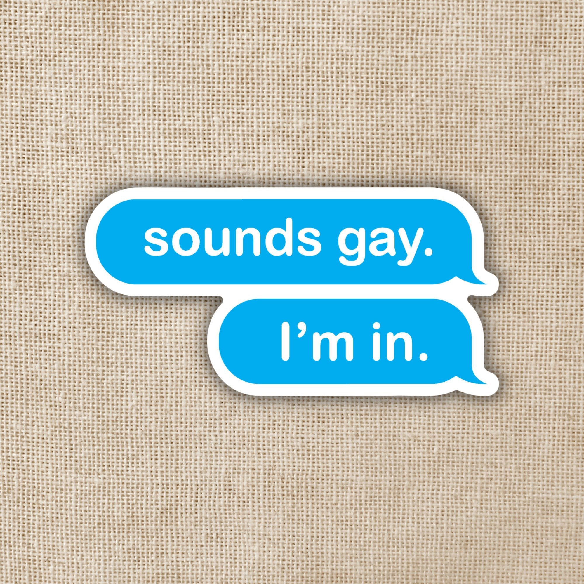 Sounds Gay, I'm In Sticker - Spiral Circle