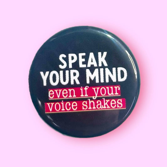 Speak Your Mind Even if Your Voice Shakes (Button/Magnet!) - Spiral Circle