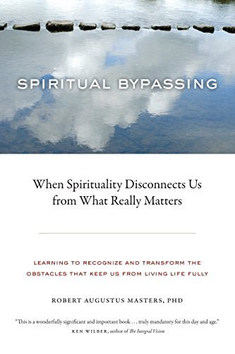 Spiritual Bypassing | When Spirituality Disconnects Us from What Really Matters - Spiral Circle