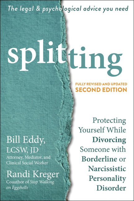 Splitting: Protecting Yourself While Divorcing Someone with Borderline or Narcissistic Personality Disorder - Spiral Circle