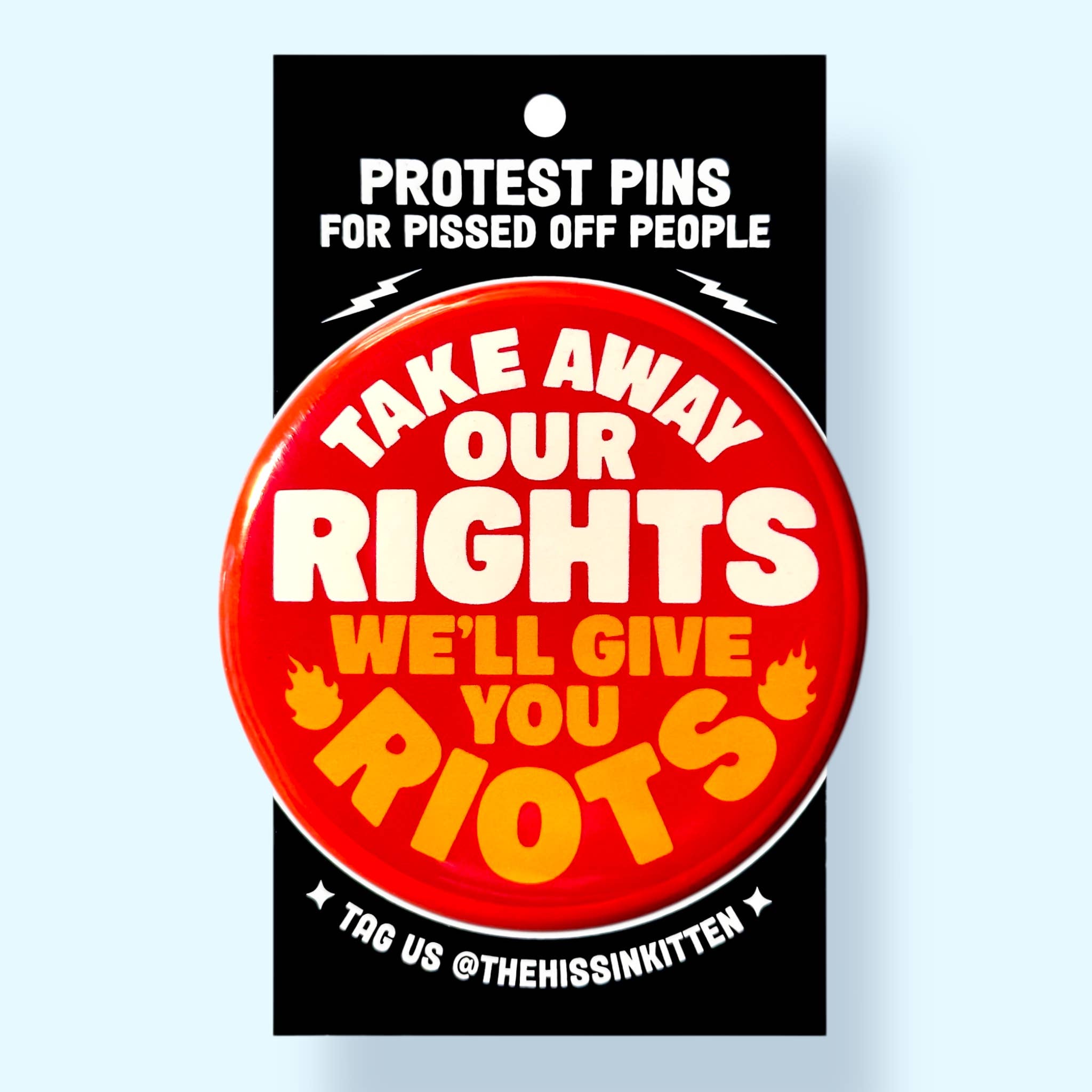 Take Away Our Rights We'll Give You Riots (Button or Magnet) - Spiral Circle