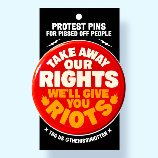 Take Away Our Rights We'll Give You Riots (Button or Magnet) - Spiral Circle