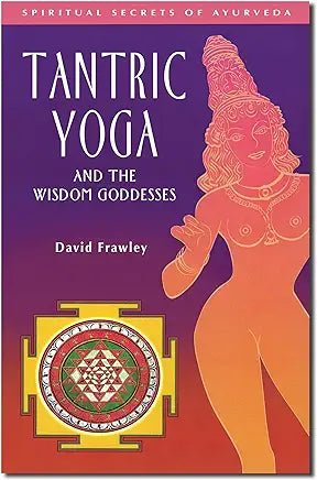 Tantric Yoga and the Wisdom of the Goddesses - Spiral Circle