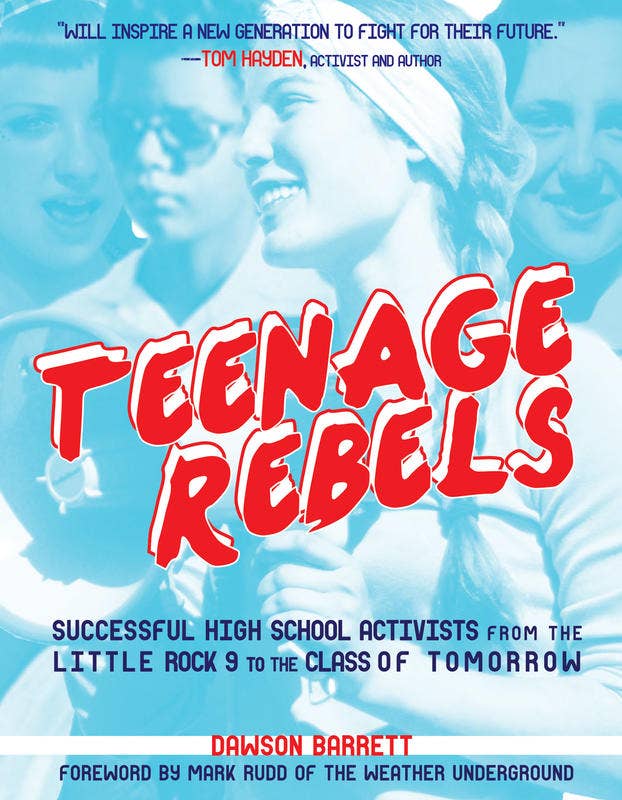 Teenage Rebels: Stories of Successful High School Activists - Spiral Circle