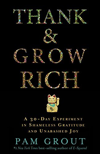 Thank & Grow Rich: A 30-Day Experiment in Shameless Gratitude and Unabashed Joy - Spiral Circle