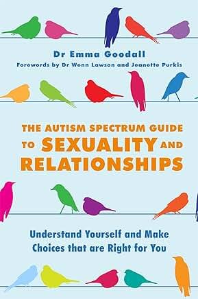 The Autism Spectrum Guide to Sexuality and Relationships - Spiral Circle