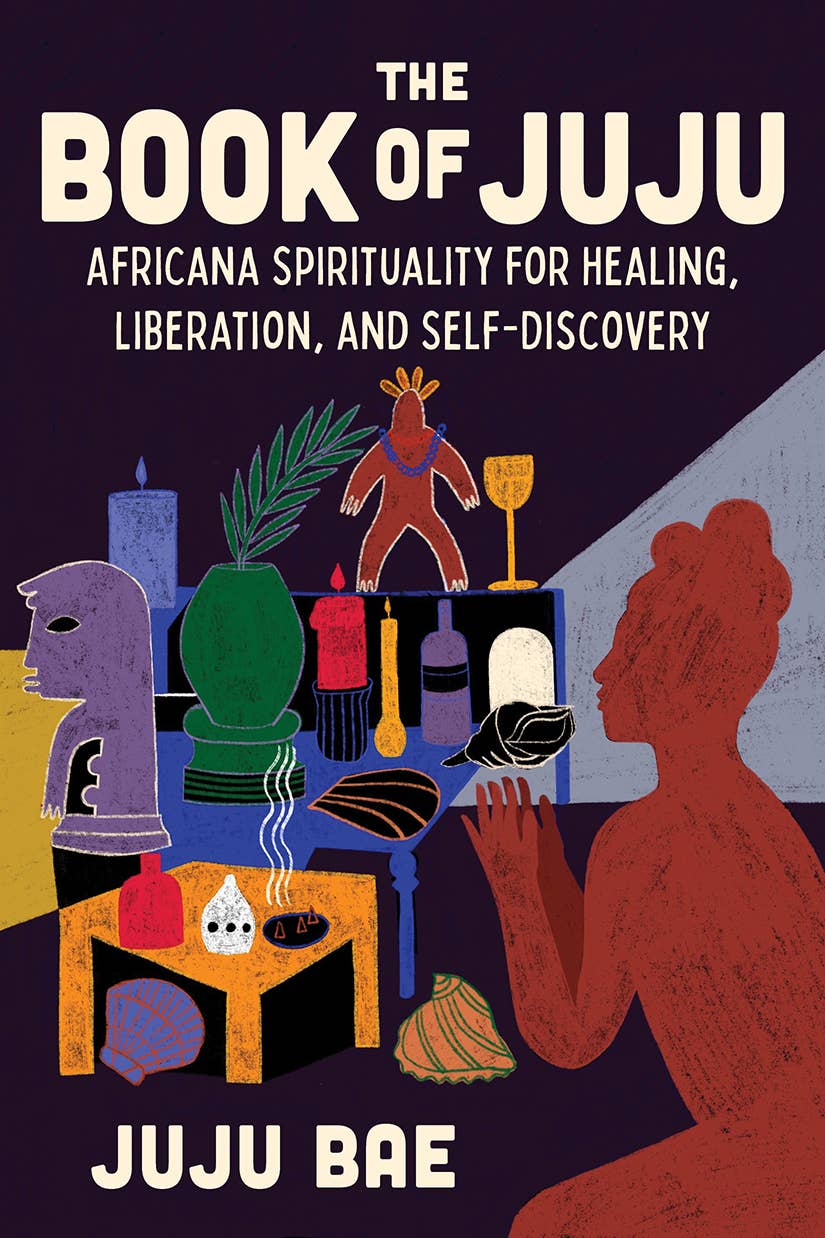 The Book of Juju: Africana Spirituality for Healing - Spiral Circle