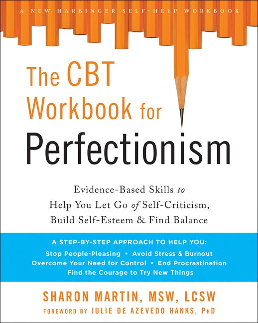 The CBT Workbook for Perfectionism: Evidence - Based Skills to Help You Let Go of Self - Criticism, Build Self - Esteem, and Find Balance - Spiral Circle