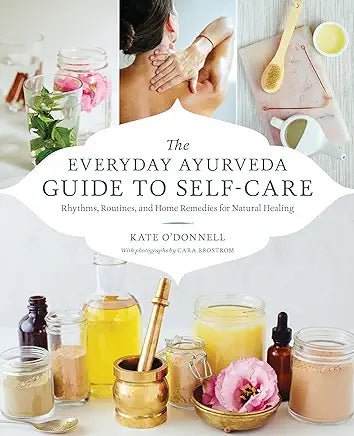 The Everyday Ayurveda Guide To Self - Care - Spiral Circle