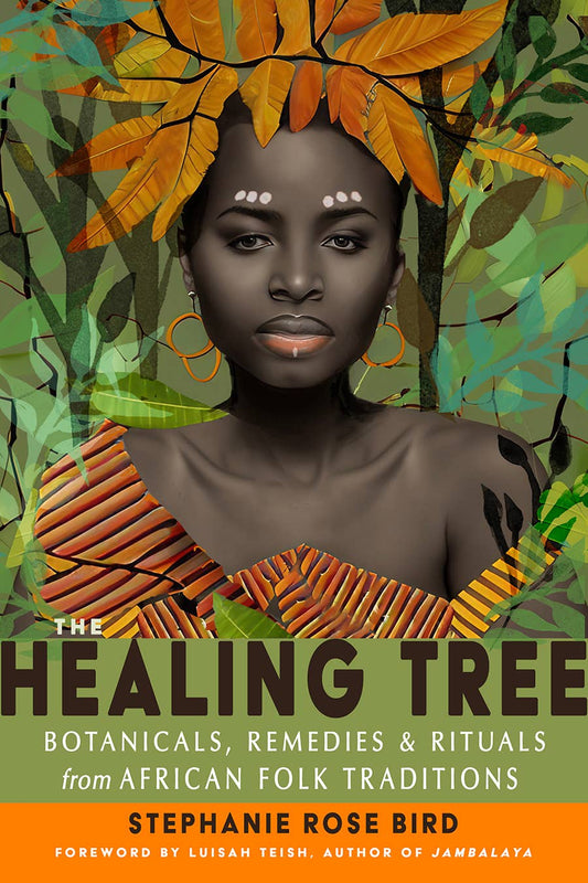 The Healing Tree: Botanicals, Remedies, and Rituals - Spiral Circle