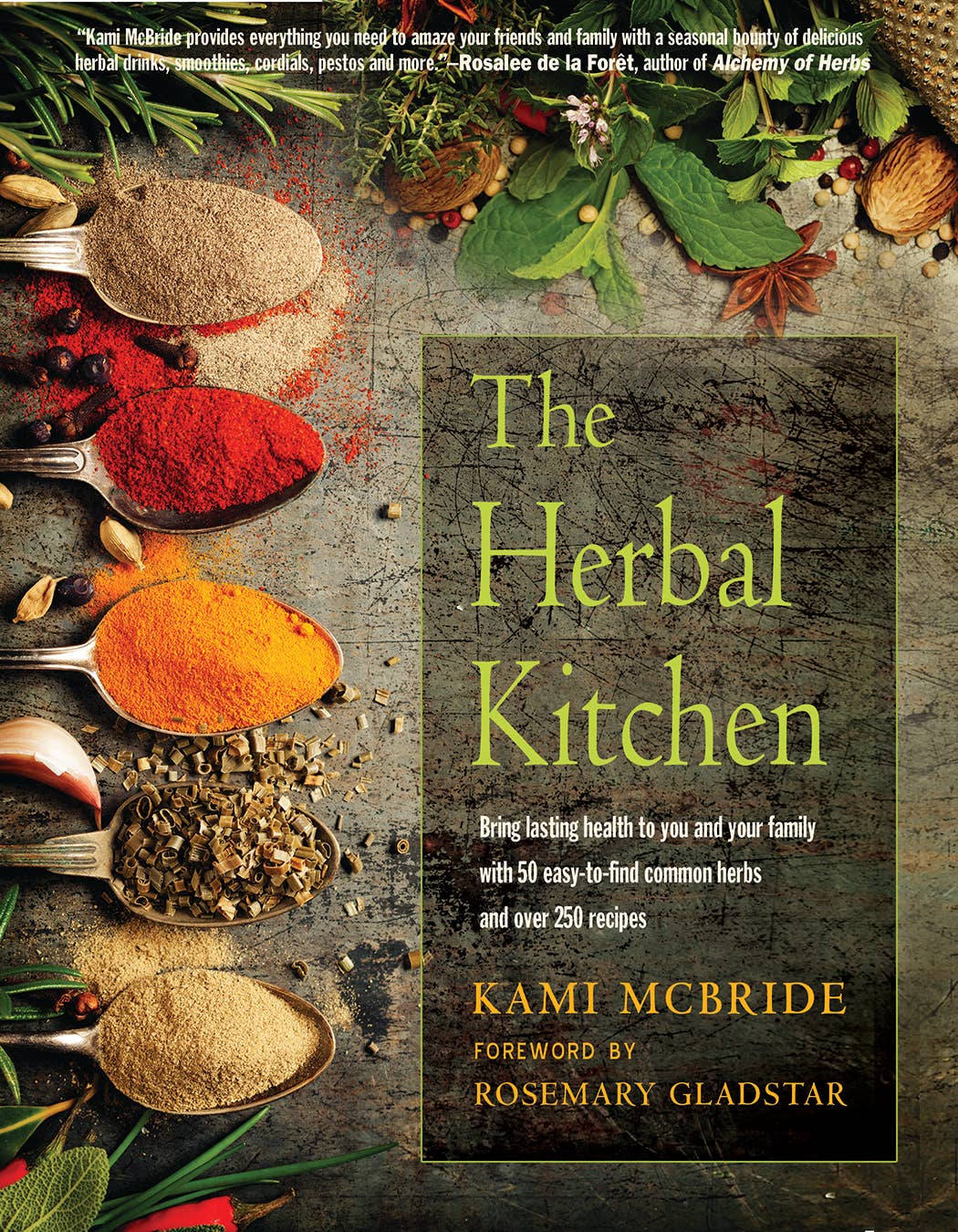 The Herbal Kitchen: 50 Common Herbs & Over 250 Recipes - Spiral Circle
