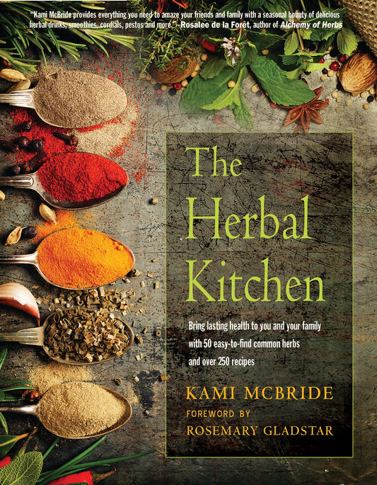 The Herbal Kitchen: 50 Common Herbs & Over 250 Recipes - Spiral Circle