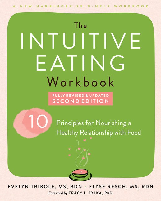 The Intuitive Eating Workbook: Ten Principles for Nourishing a Healthy Relationship with Food - Spiral Circle