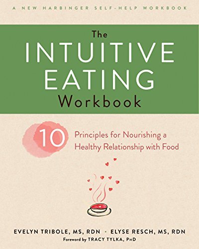 The Intuitive Eating Workbook: Ten Principles for Nourishing a Healthy Relationship with Food - Spiral Circle