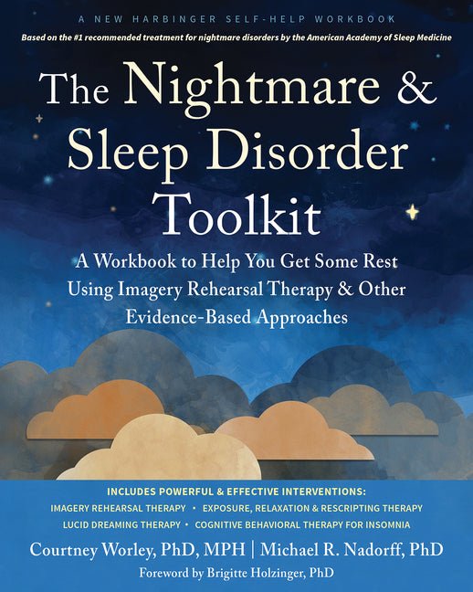 The Nightmare and Sleep Disorder Toolkit: A Workbook to Help You Get Some Rest Using Imagery Rehearsal Therapy and Other Evidence - Based Approaches - Spiral Circle