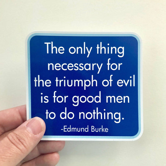 The only thing necessary for the triumph of evil | Edmund Burke quote sticker - Spiral Circle