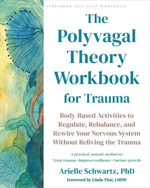 The Polyvagal Theory Workbook for Trauma: Body - Based Activities to Regulate, Rebalance, and Rewire Your Nervous System Without Reliving the Trauma - Spiral Circle