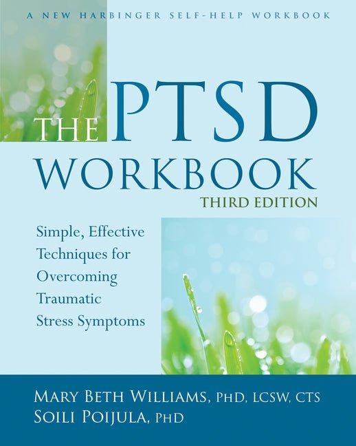 The PTSD Workbook: Simple, Effective Techniques for Overcoming Traumatic Stress Symptoms - Spiral Circle