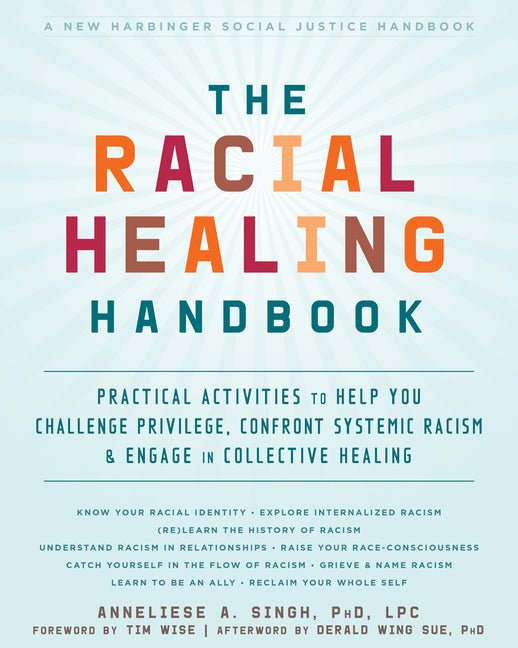 The Racial Healing Handbook: Practical Activities to Help You Challenge Privilege, Confront Systemic Racism, and Engage in Collective Healing - Spiral Circle