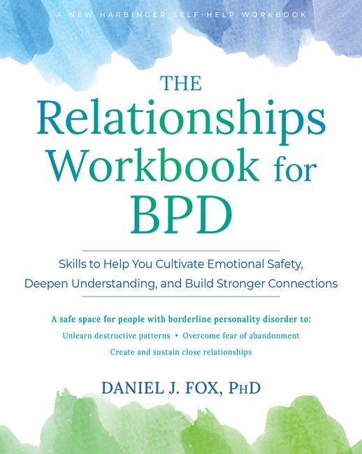 The Relationships Workbook for Bpd: Skills to Cultivate Emotional Safety, Deepen Understanding, and Build Stronger Connections - Spiral Circle