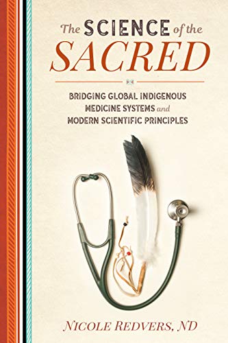 The Science of the Sacred: Bridging Global Indigenous Medicine Systems and Modern Scientific Principles - Spiral Circle