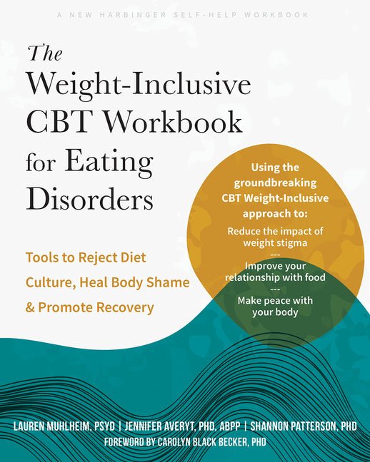 The Weight - Inclusive CBT Workbook for Eating Disorders: Tools to Reject Diet Culture, Heal Body Shame, and Promote Recovery - Spiral Circle
