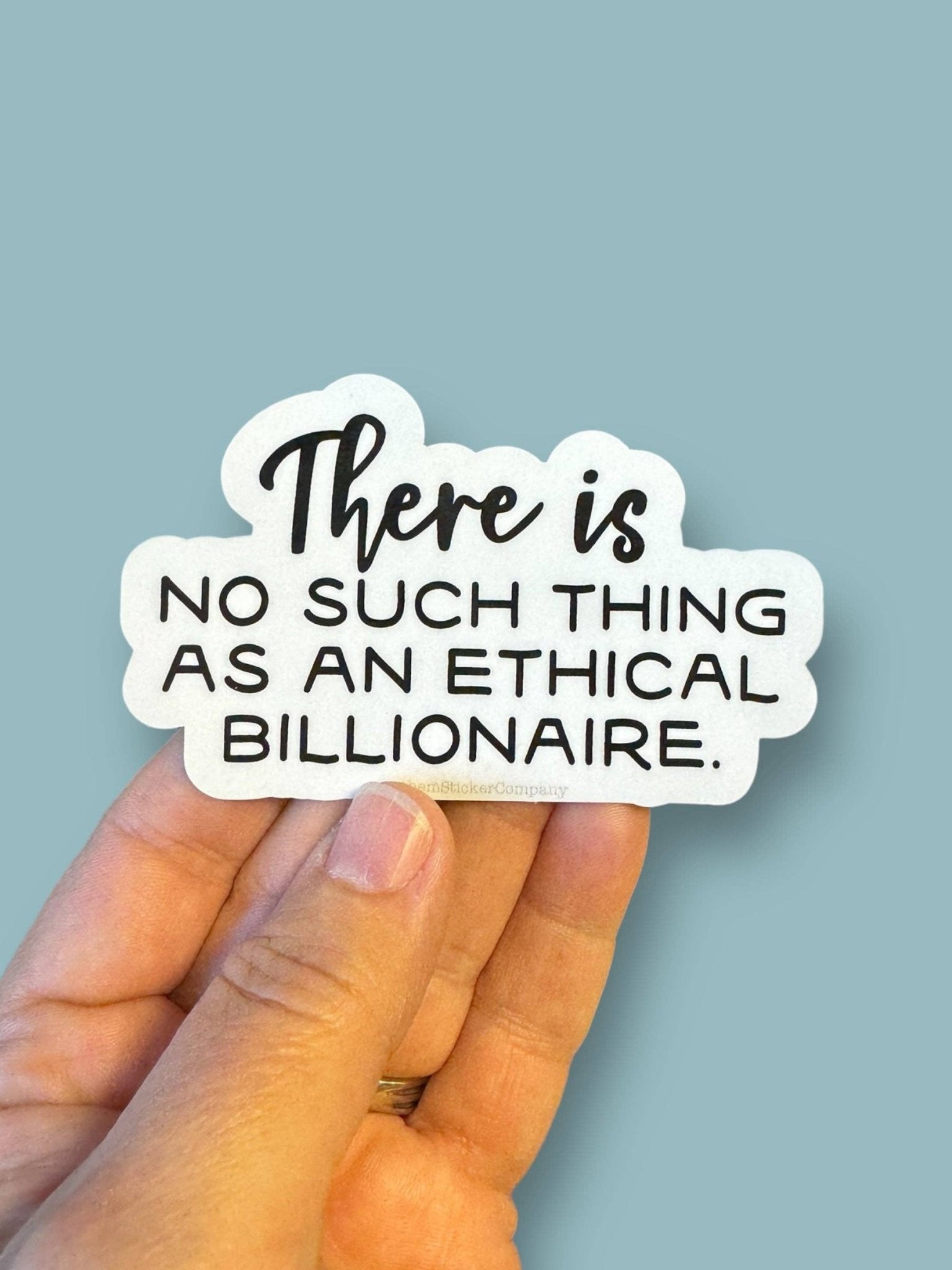There is no such thing as an ethical billionaire sticker - Spiral Circle