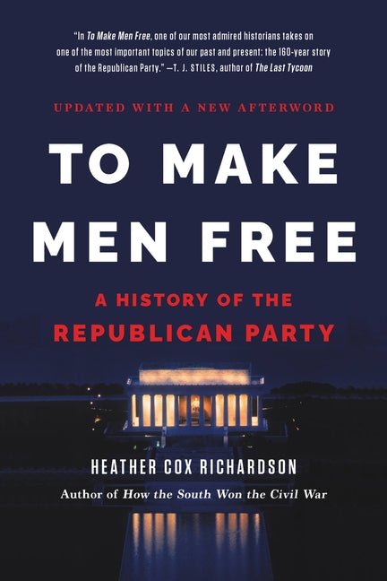 To Make Men Free: A History of the Republican Party - Spiral Circle