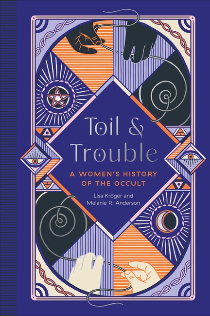 Toil and Trouble: A Women's History of the Occult - Spiral Circle