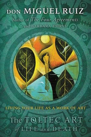 Toltec Art of Life and Death, The: Don Miguel Ruiz - Spiral Circle