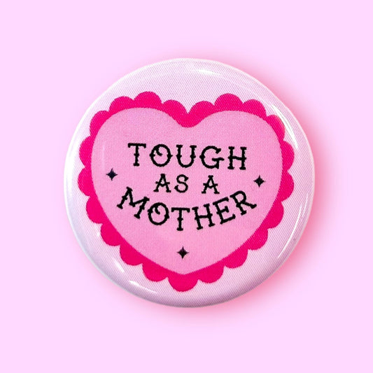 Tough as a Mother| Button - Spiral Circle