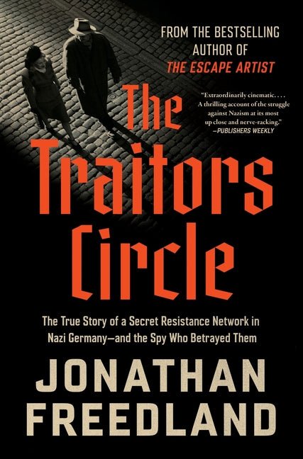 Traitors Circle: The True Story of a Secret Resistance Network in Nazi Germany - And the Spy Who Betrayed Them - Spiral Circle