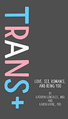 Trans+: Love, Sex, Romance, and Being You - Spiral Circle