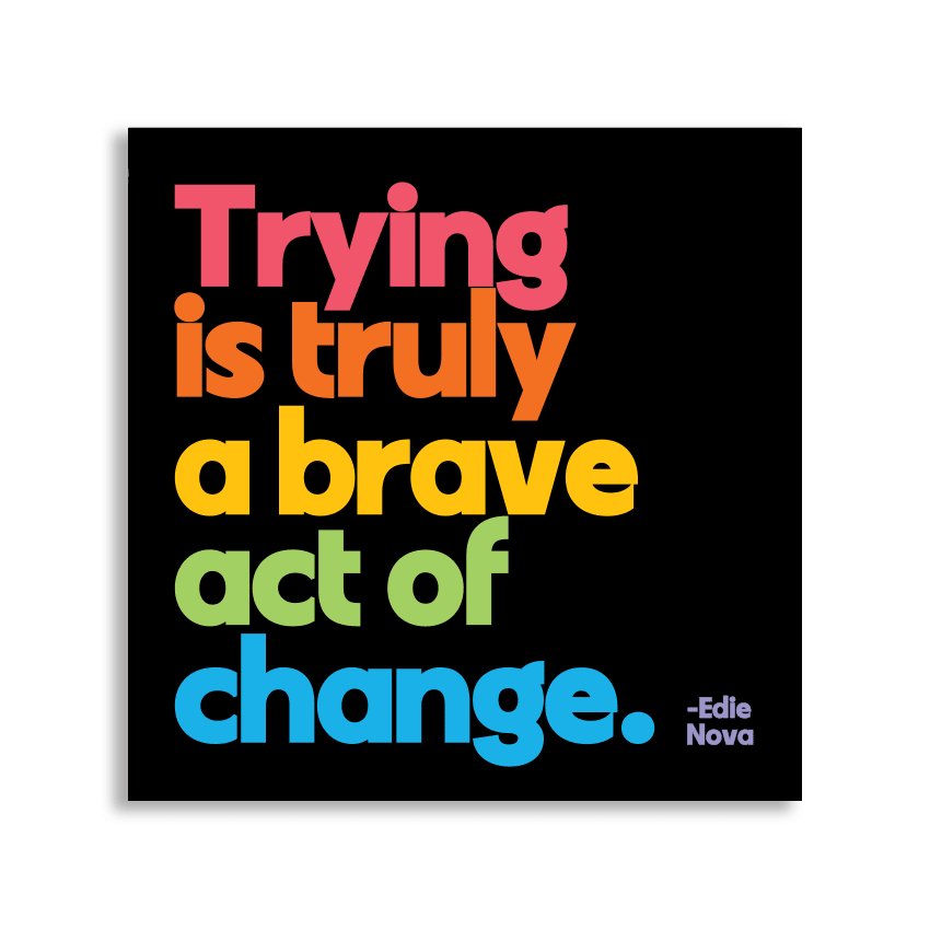 Trying is Truly A Brave Act (Edie Nova) - Spiral Circle