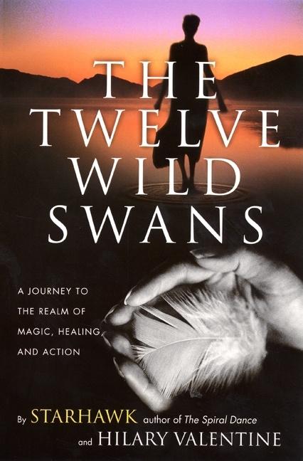 Twelve Wild Swans: A Journey to the Realm of Magic, Healing, and Action - Spiral Circle